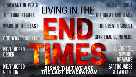Living in the End Times: Signs that we are the Last Generation