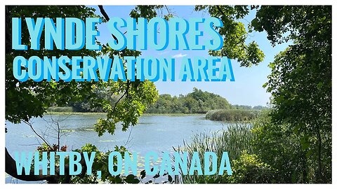 Trails, Cranberry Marsh, Lynde Creek & Lake Ontario | Lynde Creek C. A. | Whitby, ON 🇨🇦 | Relive