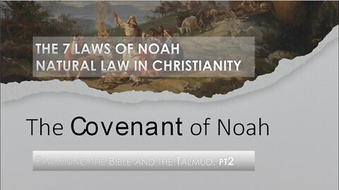 The 7 Laws of Noah. Natural Law, the Bible and Talmud pt2