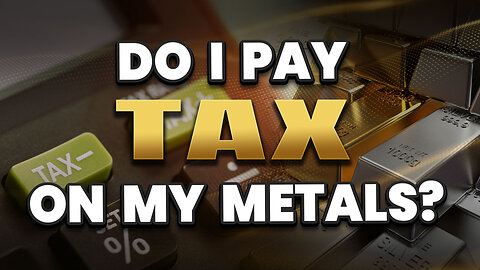 What tax do I have to pay on metals?