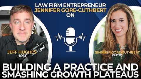 Law Firm Entrepreneur Jennifer Gore-Cuthbert on Building a Practice and Smashing Growth Plateaus