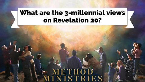 What are the three Millennial views on Revelation 20?