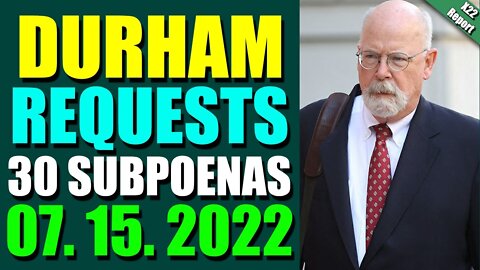 LATENIGHT X22 REPORT! EP.2825 UPDATE JULY 15, 2022 - DURHAM REQUESTS 30 SUBPOENAS.. - TRUMP NEWS