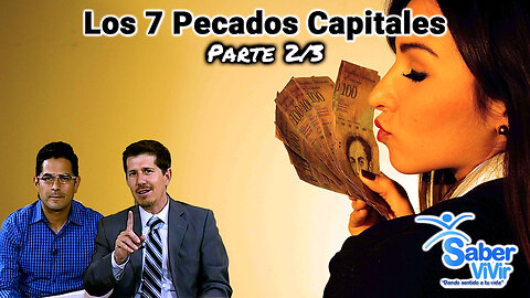 Los 7 Pecados Capitales (Parte 2/3) - Saber Vivir