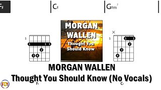 MORGAN WALLEN Thought You Should Know FCN GUITAR CHORDS & LYRICS NO VOCALS