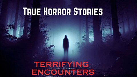 Scary Unknown True Horror Stories | Terrifying Paranormal Encounters