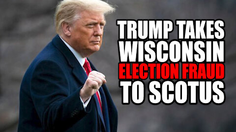Trump Team Takes Wisconsin Election Fraud to SCOTUS