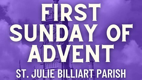 First Sunday of Advent ​- Mass from St. Julie Billiart Parish - Hamilton, Ohio