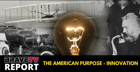 BraveTV REPORT - August 30, 2022 - WHAT IS THE AMERICAN DREAM - AMERICAN INNOVATION & PURPOSE