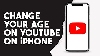 How To Change Your Age On Youtube On Iphone