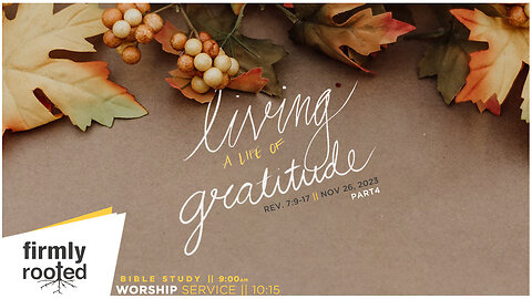 Living A Life Of Gratitude - Part 4 || November 26, 2023