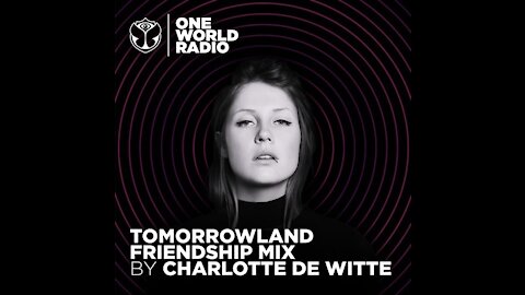 Charlotte de Witte @ Tomorrowland Friendship Mix