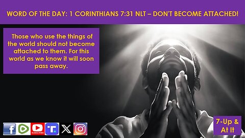 WORD OF THE DAY: I CORINTHIANS 7:31 NLT - DON'T BECOME ATTACHED!