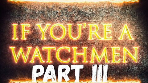 IF YOU'RE A WATCHMEN WATCH THIS - PART III