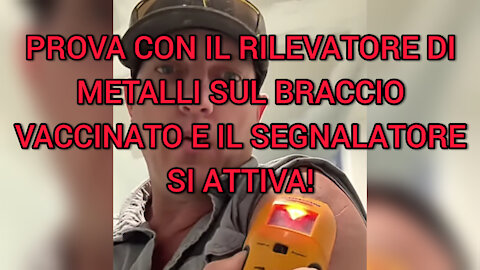 PROVA CON IL RILEVATORE DI METALLI SUL BRACCIO VACCINATO E IL SEGNALATORE SI ATTIVA!