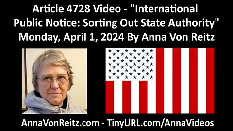 Article 4728 Video - International Public Notice: Sorting Out State Authority By Anna Von Reitz