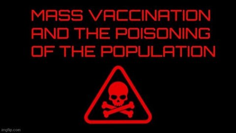 Mass “Vaccination” & the Poisoning of the Population