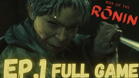 RISE OF RONIN Gameplay Walkthrough EP.1- Blade & War FULL GAME