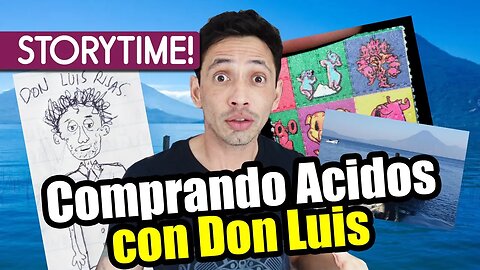 COMPRANDO ACID0S CON DON LUIS - STORYTIME!!