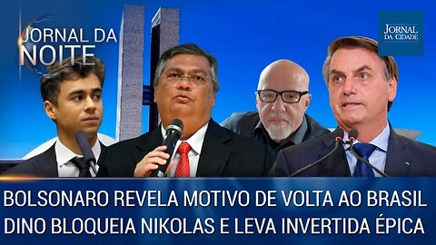 Bolsonaro revela motivo de volta ao Brasil / Dino bloqueia Nikolas e leva invertida épica 27/03/23