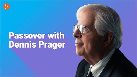Passover with Dennis Prager (From 2020)