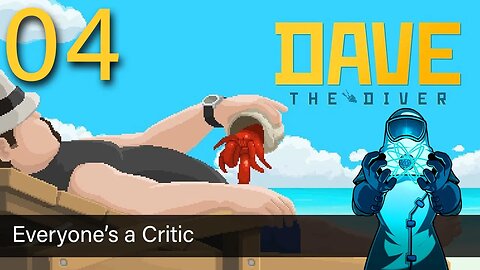 Dave the Diver, ep04: Everyone's a Critic