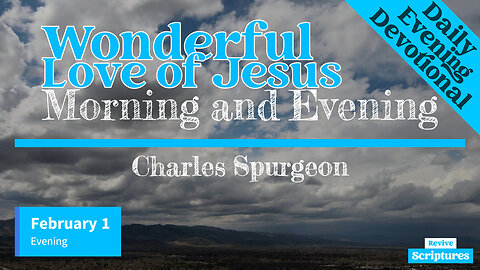 February 1 Evening Devotional | Wonderful Love of Jesus | Morning and Evening by Charles Spurgeon