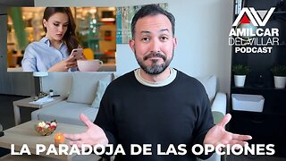 La paradoja de las opciones. Ep87