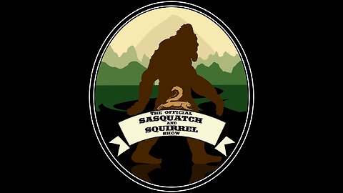 The Official Sasquatch and Squirrel Show - Episode 8 - Bigfoot