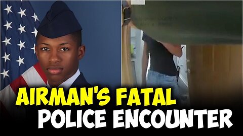 Airman's Fatal Police Encounter