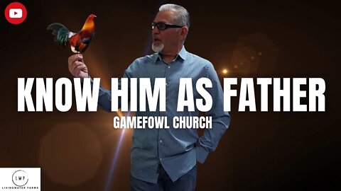 HOW TO GET CLOSER TO THE FATHER / Gamefowl Church