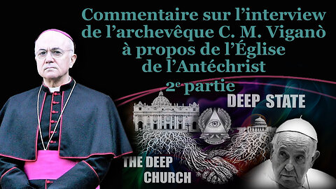 Commentaire sur l’interview de l’archevêque C. M. Viganò à propos de l’Église de l’Antéchrist – partie 2