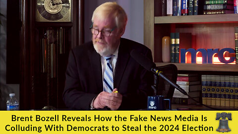 Brent Bozell Reveals How the Fake News Media Is Colluding With Democrats to Steal the 2024 Election