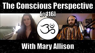 The Conscious Perspective [#116] with Mary Allison