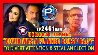 EP 2461-9AM Gen. Flynn: COVID Was a PLANNED Conspiracy To Divert Attention and Steal an Election!