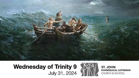 Wednesday of Trinity 9 – July 31, 2024