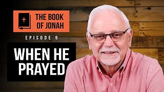 The Book of Jonah: When He Prayed