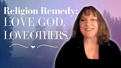 The Religion Remedy—Love God, Love Others | Episode 78 - Tuesdays with Tina