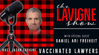 Vaccinated Lawyers w/ Daniel Ari Freiheit