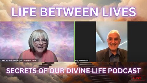 Life Between Lives with Regan Forston | Secrets of Our Divine Life Podcast