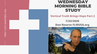 Vertical Truth Brings Hope! Part 2 - Bible Study | Don Nourse - FLMUSA 7/22/2020