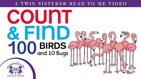 Count & Find 100 Birds and 10 Bugs - A Twin Sisters®️ Read To Me Video