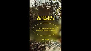 Apostolic Fellowship by F B, on Down to Earth But Heavenly Minded Podcast