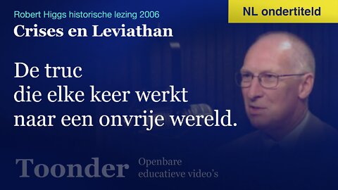Nederlands ondertiteld: Crises en Leviathan - De truc die elke keer werkt naar een onvrije wereld. (Historische lezing door Robert Higgs 2006)