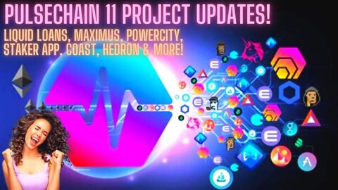 Pulsechain 11 Project Updates! Liquid Loans, Maximus, PowerCity, Staker App, Coast, Hedron & More!