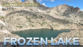 Frozen Lake [Glacier Gorge PART 1 of 2] - Rocky Mountain National Park