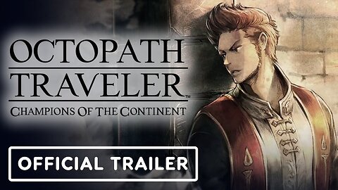 Octopath Traveler: Champions of the Continent - Official Efrain Trailer