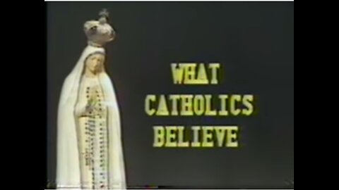 "Crisis in the Church: I-IV" (1989) What Catholics Believe