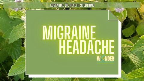 Essential Oils for Migraine Headache