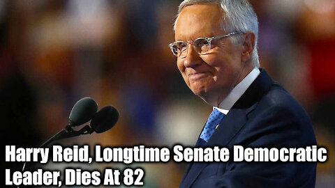 Harry Reid, Longtime Senate Democratic Leader, Dies At 82- Nexa News